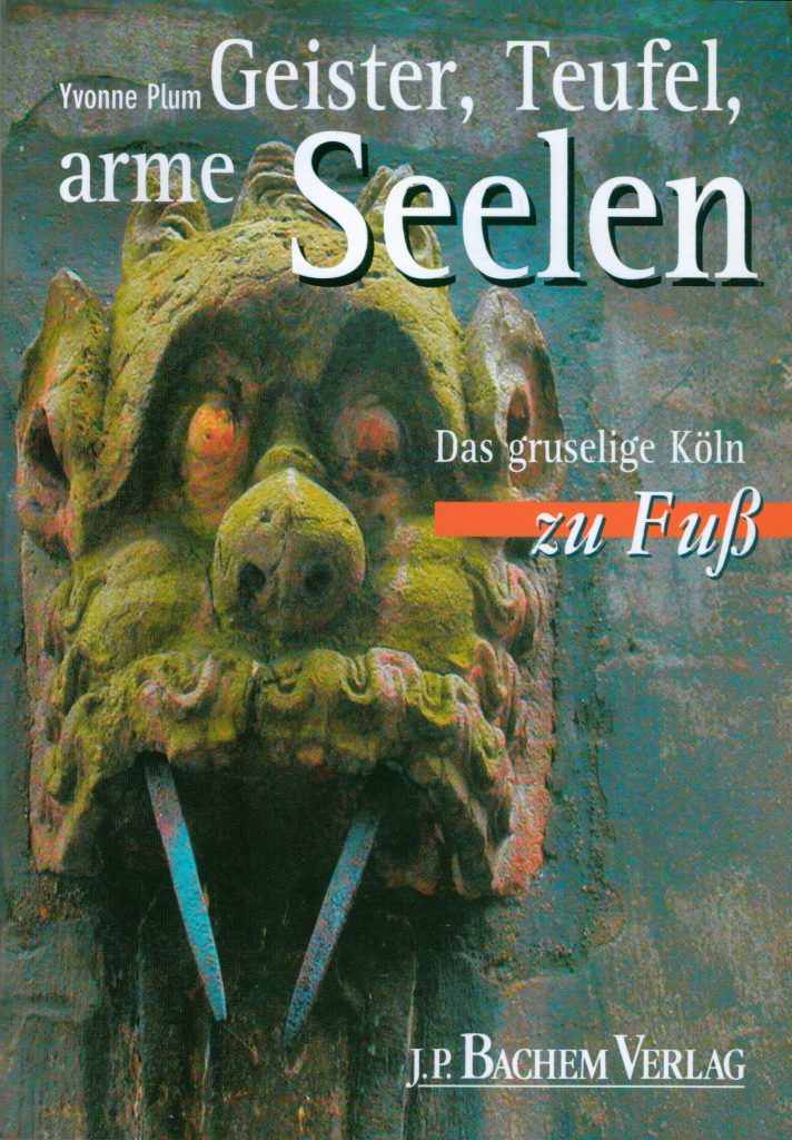 Geister, Teufel, arme Seelen
Das gruselige Köln zu Fuß
Köln: Bachem 2002