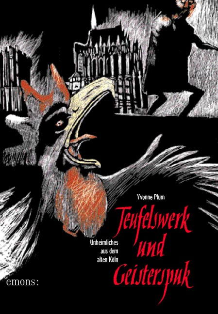 Teufelswerk und Geisterspuk.
Unheimliches aus dem alten Köln
Illustrationen von Johannes Bee.
Köln: Emons 2005 