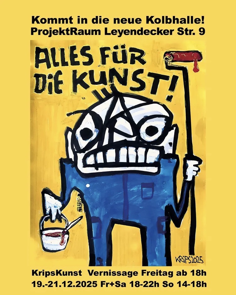 KripsKunst 
Vernissage Freitag 19.12.2025 ab 18h Leyendeckerstr. 9, Köln-Ehrenfeld
